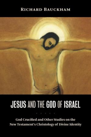 Bauckham, Jesus and the God of Israel